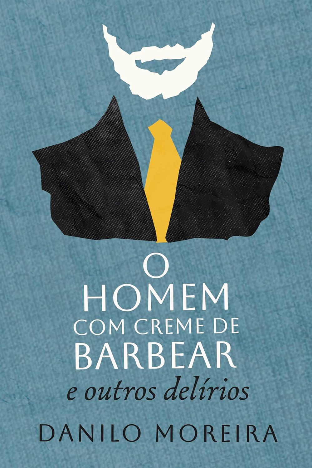 O homem com creme de barbear e outros delirios