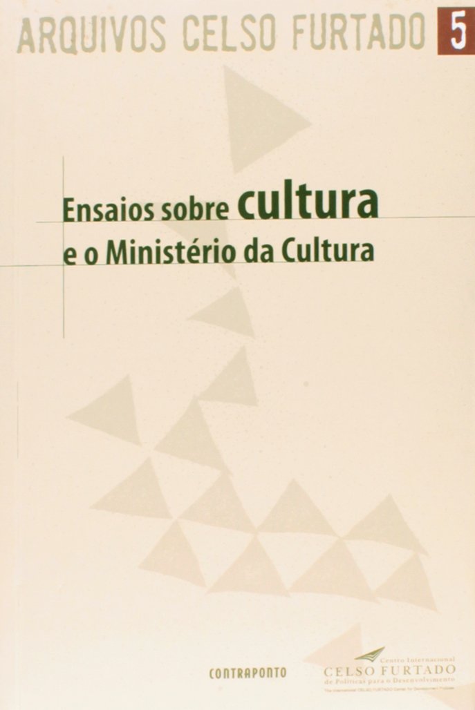 Ensaios Sobre Cultura E O Ministerio Da Cultura