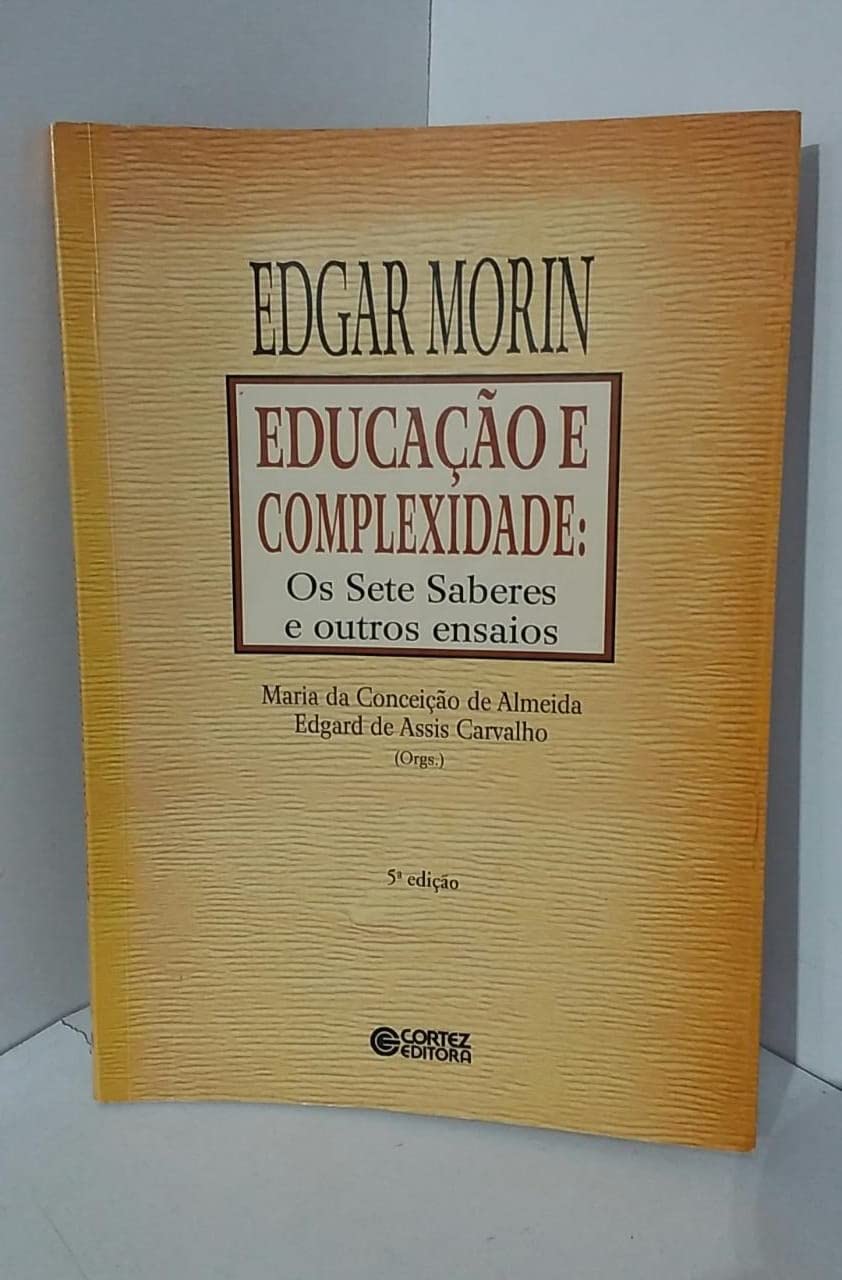Educacao E Complexidade - Os Sete Saberes E Outros Ensaios