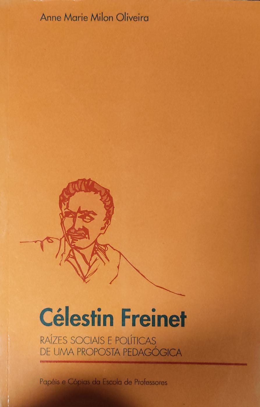 Célestin Freinet - Raízes Sociais e Políticas de uma Proposta Pedagógica