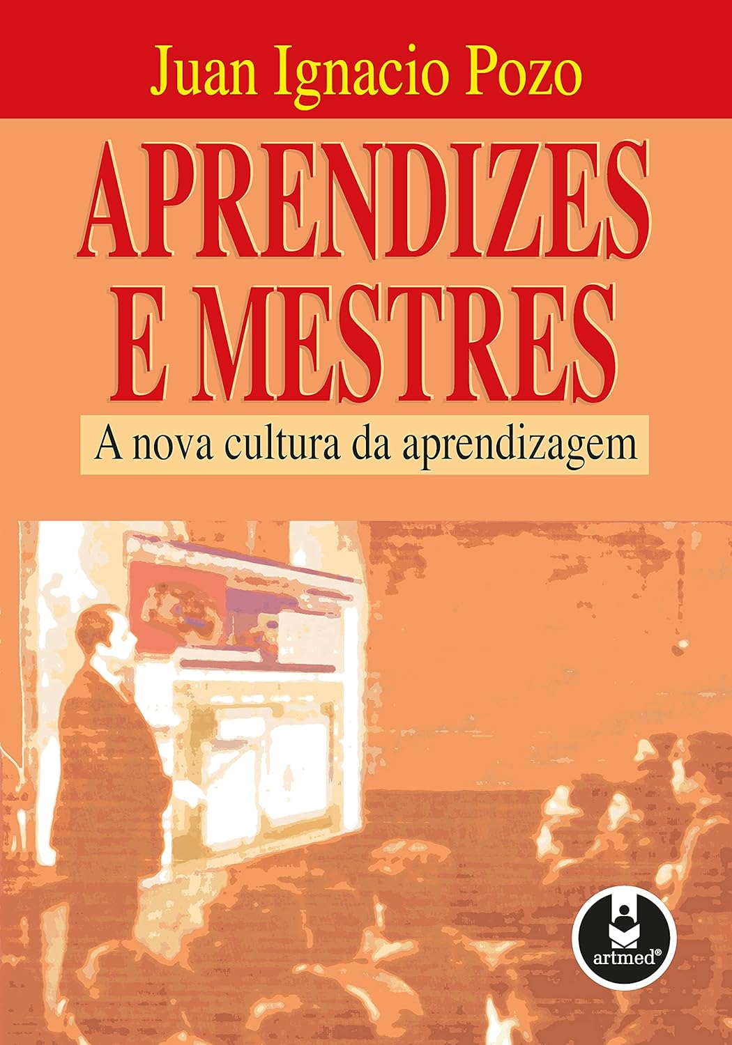 Aprendizes e Mestres - A Nova Cultura da Aprendizagem