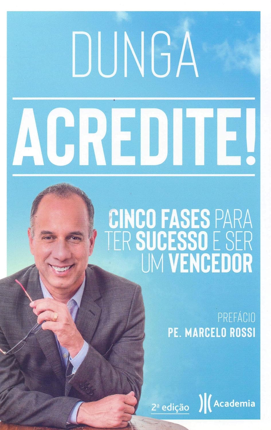 Acredite! - Cinco fases para ter sucesso e ser um vencedor