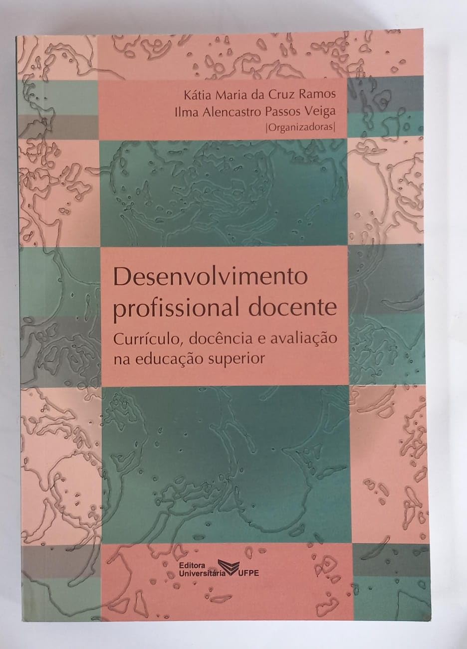 Desenvolvimento profissional docente - Currículo, docência e avaliação na educação superior