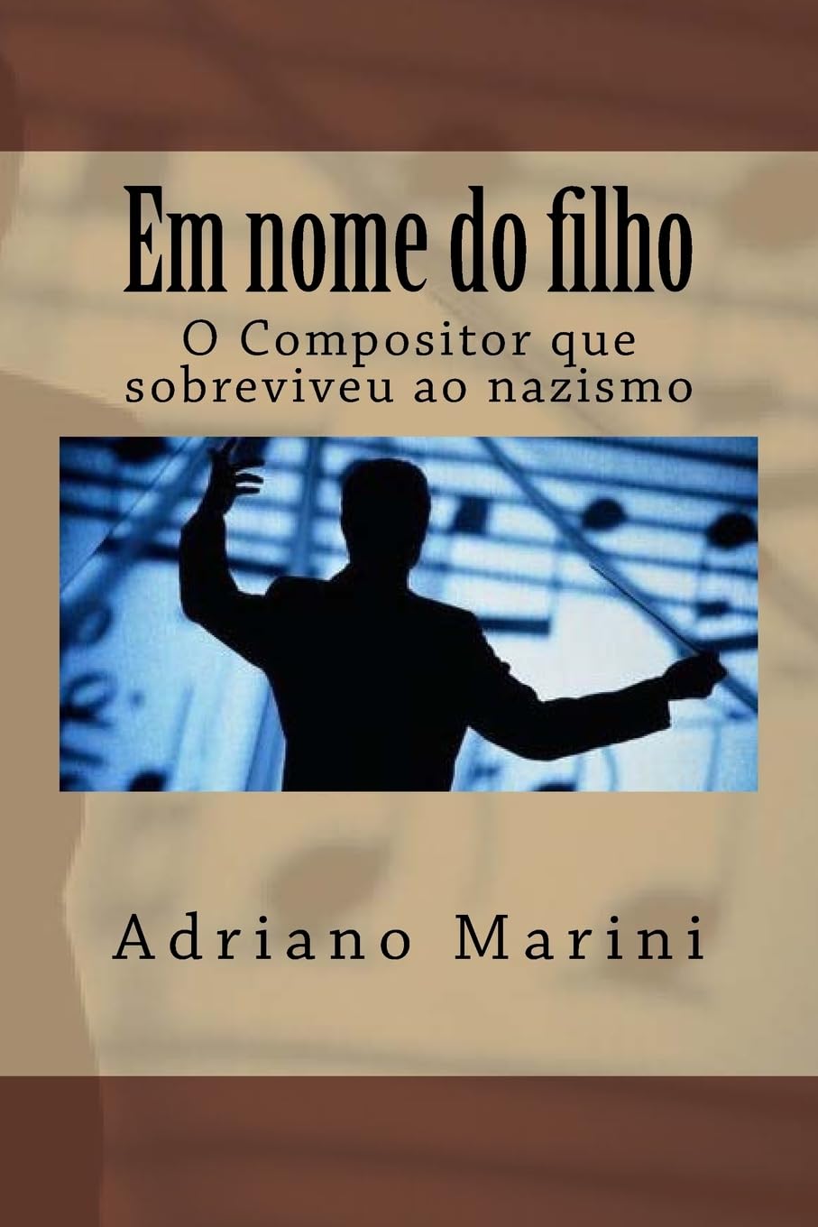 Em nome do filho - O Compositor que sobreviveu ao nazismo