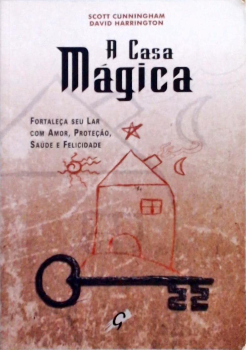 A Casa Magica - Fortaleca Seu Lar Com Amor Protecao Saude E Felicidade