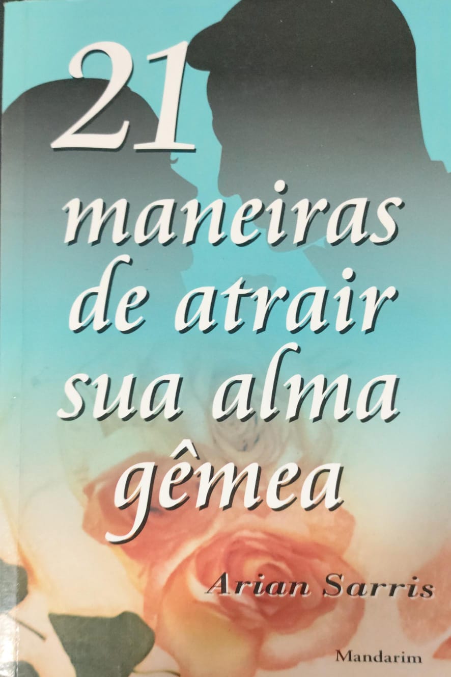 21 Maneiras De Atrair Sua Alma Gemea