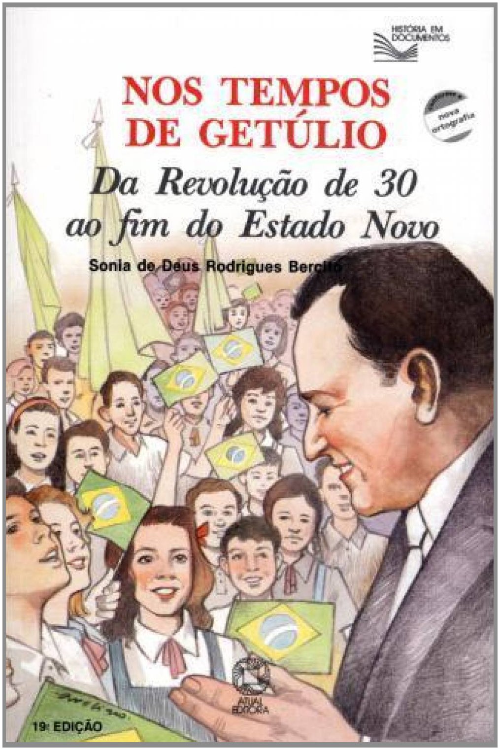 Nos Tempos De Getulio - Da Revolução De 30 Ao Fim Do Estado Novo