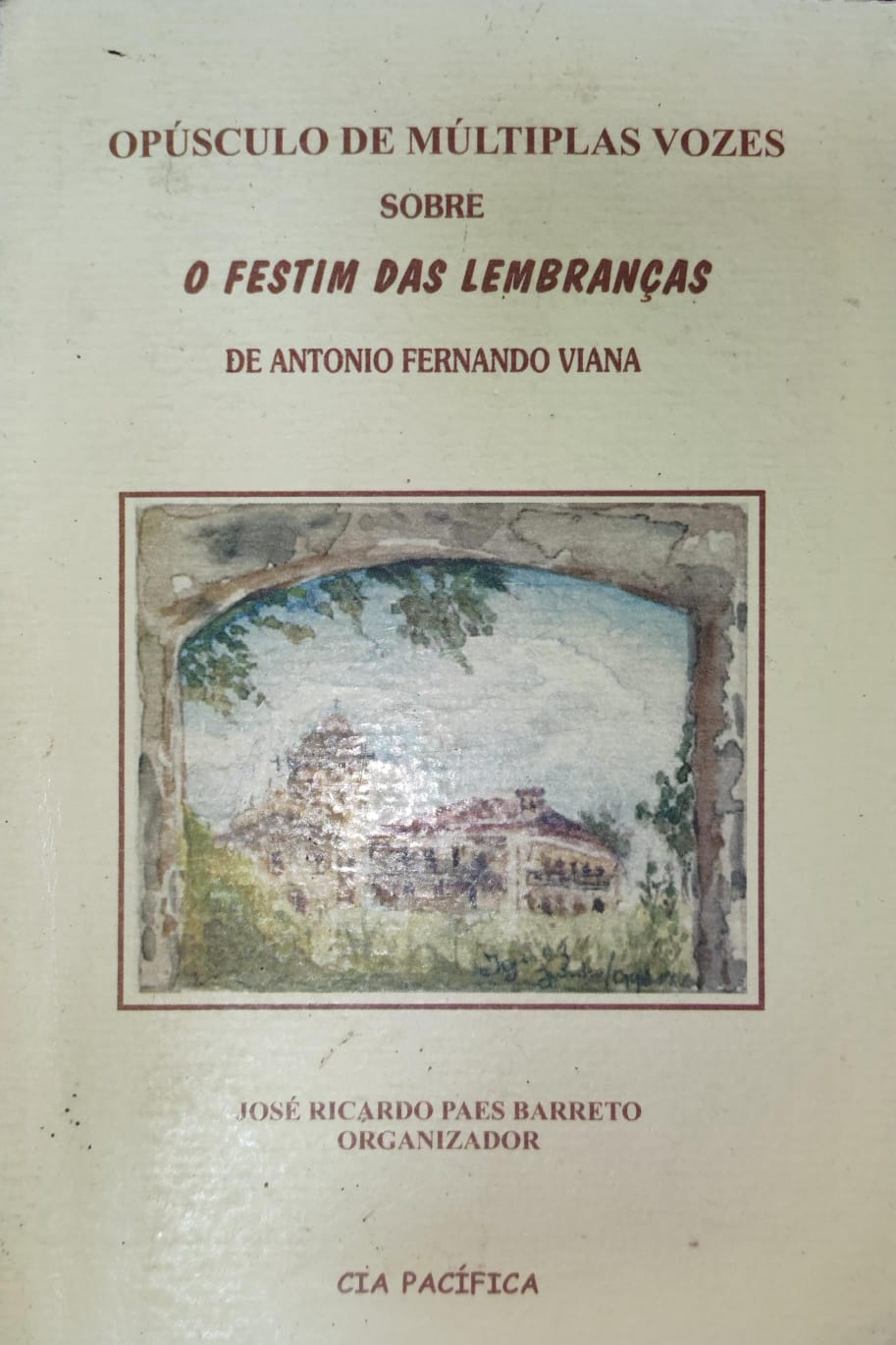 Opusculo De Multiplas Vozes Sobre O Festim Das Lembrancas De Antonio Fernando Viana