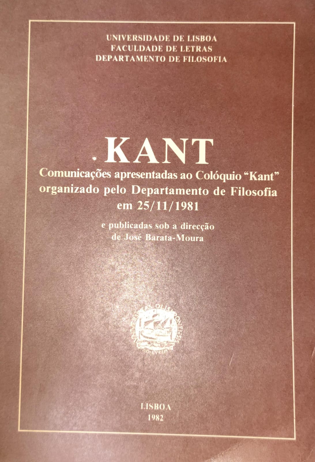 Kant - Comunicações Apresentadas ao Colóquio 'Kant" organizado pelo Departamento de Filosofia em 25/11/1981
