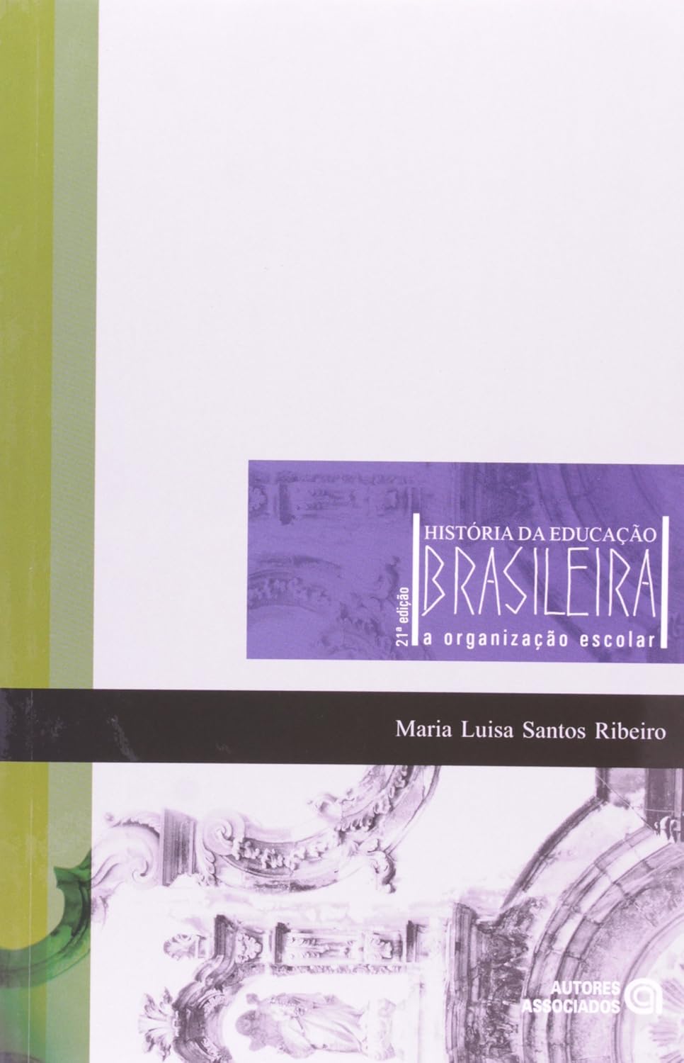Historia Da Educacao Brasileira - A Organizacao Escolar