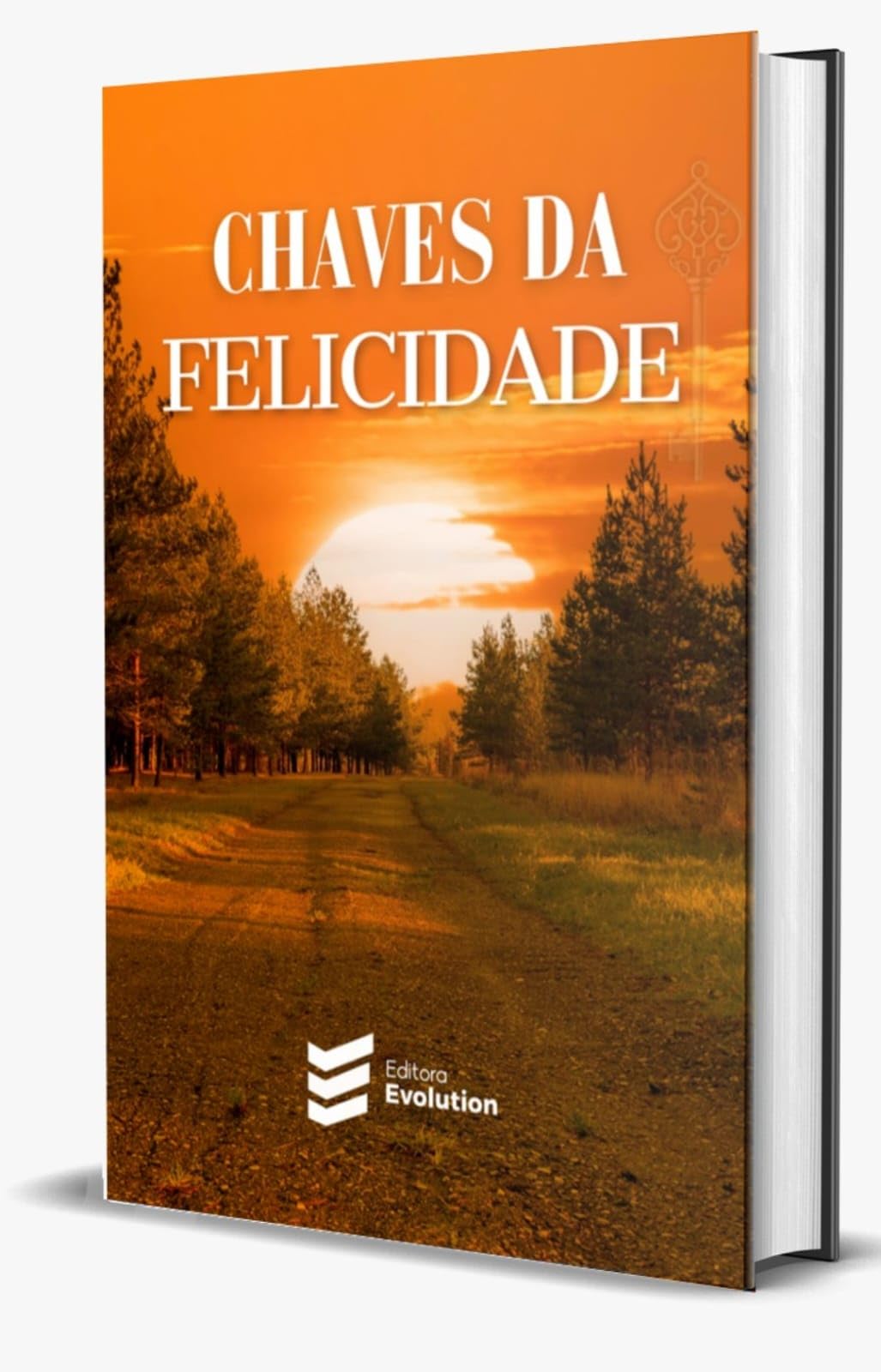 Chaves da Felicidade - Uma Jornada de Elevação da Consciência Humana