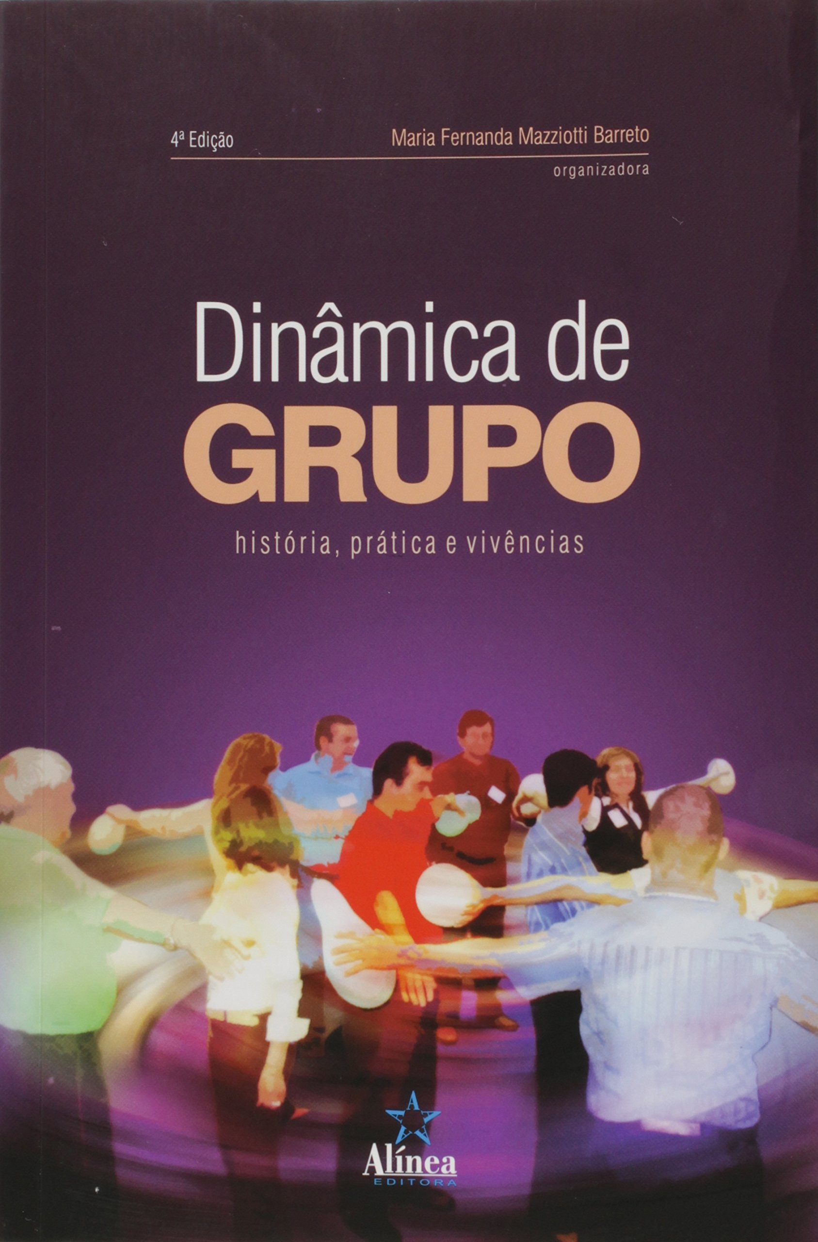 Dinamica De Grupo - Historia, Pratica E Vivencias
