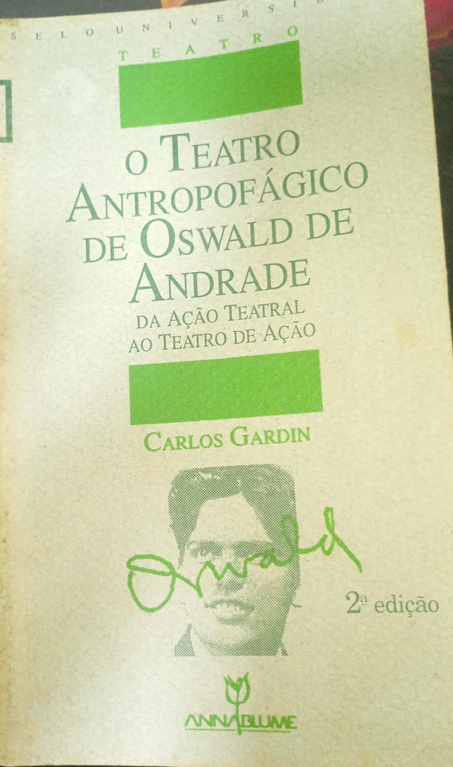 O teatro antropofágico de Oswald de Andrade: Da ação teatral ao teatro de ação