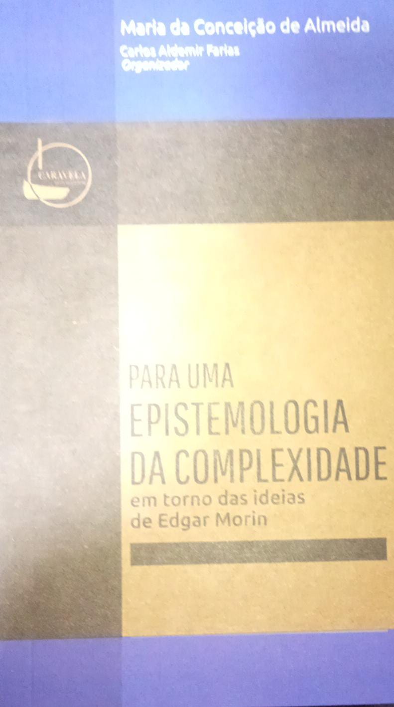 Para uma epistemologia da complexidade em torno das ideias de Edgar Morin / palavras e imagens - 2 vols