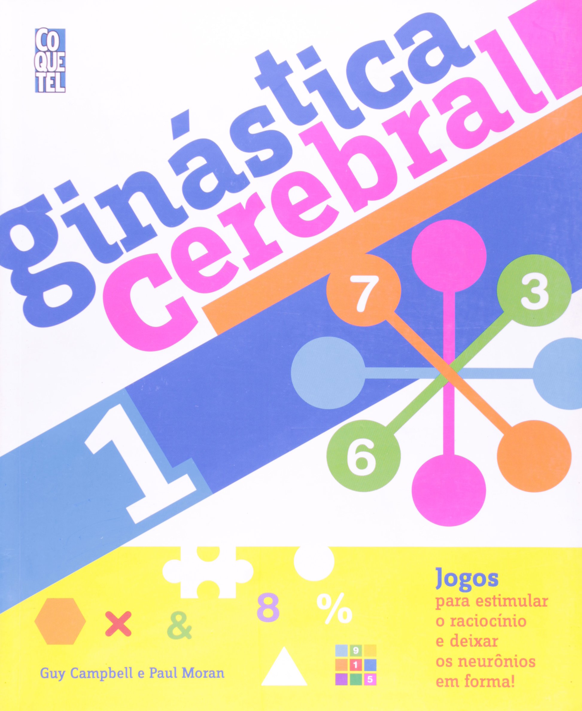 Ginastica Cerebral - V. 1 - Jogos Para Estimular O Raciocinio E Deixar Os Neuronios Em Forma