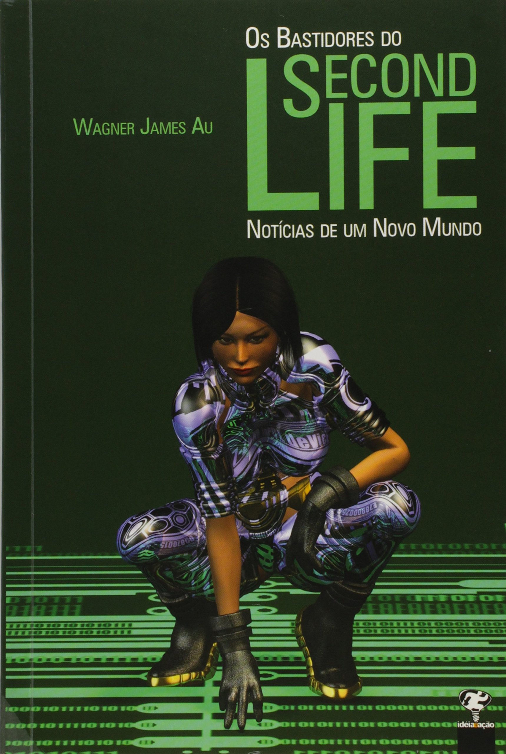 Os Bastidores do Second Life - Notícias de Um Novo Mundo