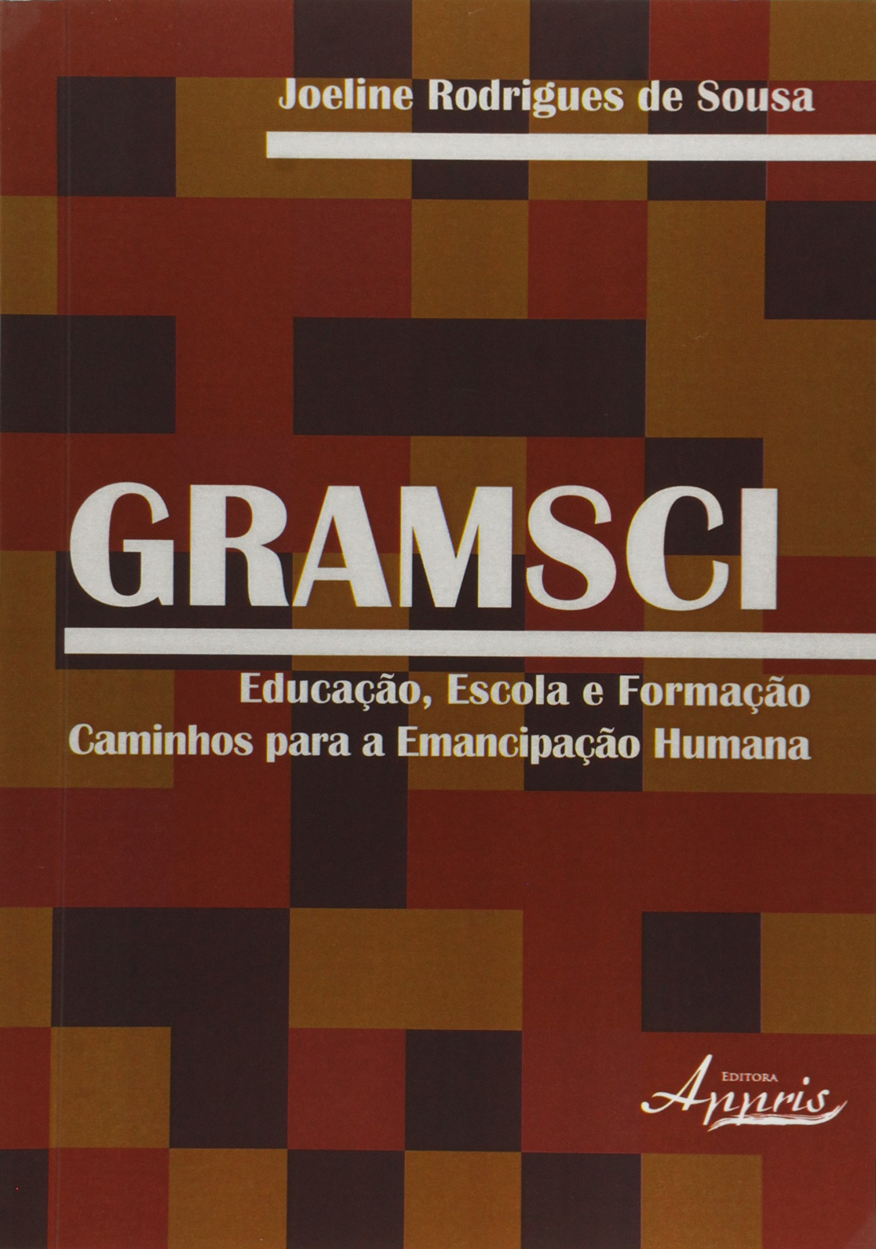 Gramsci. Educação, Escola e Formação. Caminhos Para a Emancipação Humana