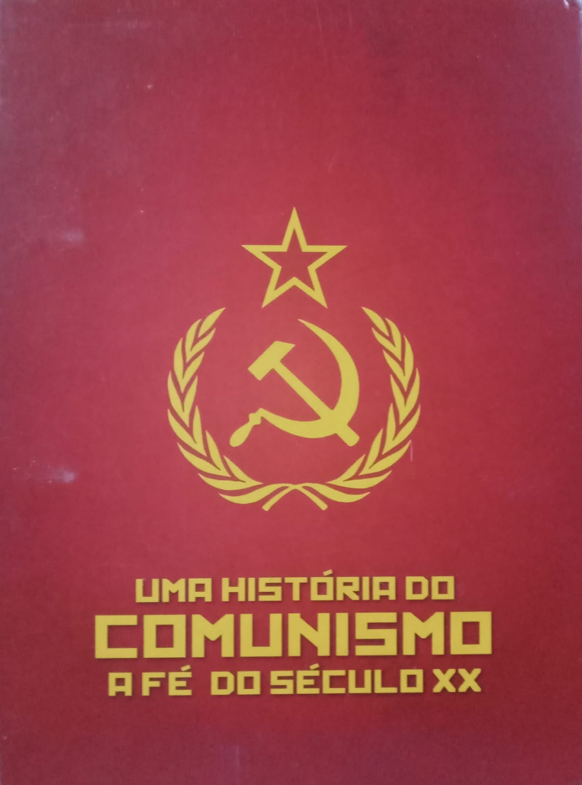 Uma História do Comunismo - A Fé do Século XX