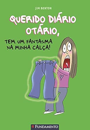 Querido Diario Otario - Tem Um Fantasma Na Minha Calça