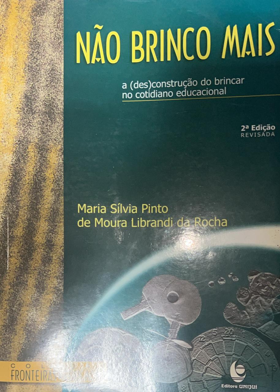 Não brinco mais - a (des)construção do brincar no cotidiano educacional