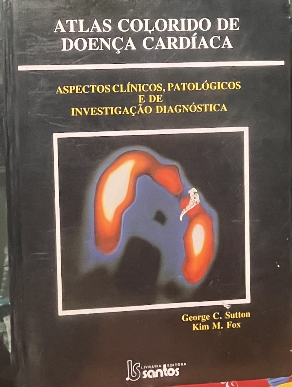 Atlas colorido de doenca cardiaca - Aspectos clinicos patologicos e de investigacao diagnostica