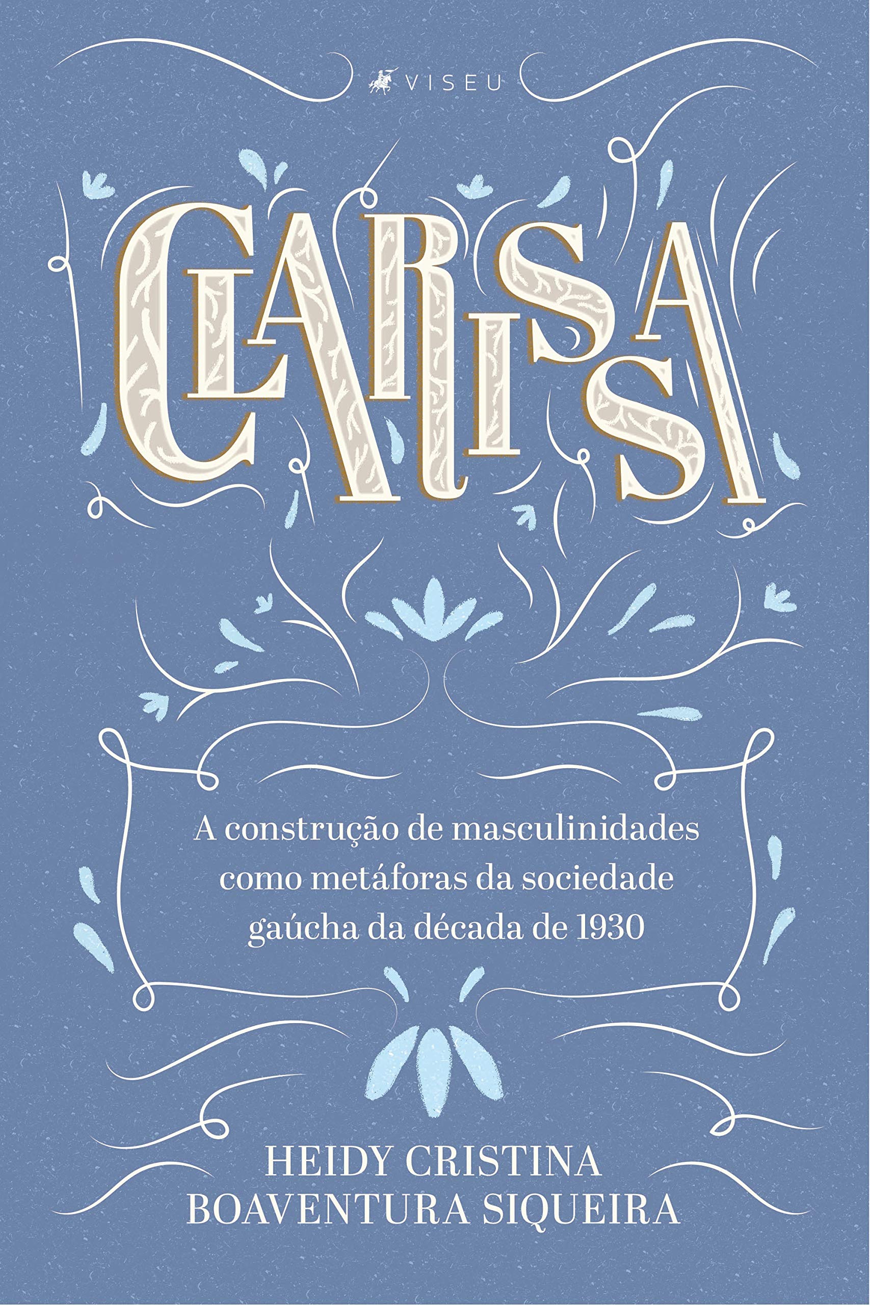 Clarissa - A construção de masculinidades como metáforas da sociedade gaúcha da década de 1930