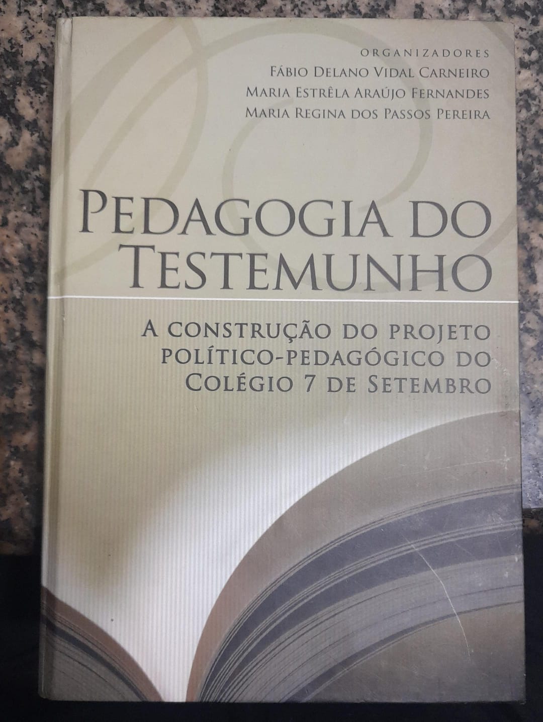Pedagodia do Testemunho - A Construção do Projeto Político-pedagógico do Colégio 7 de Setembro