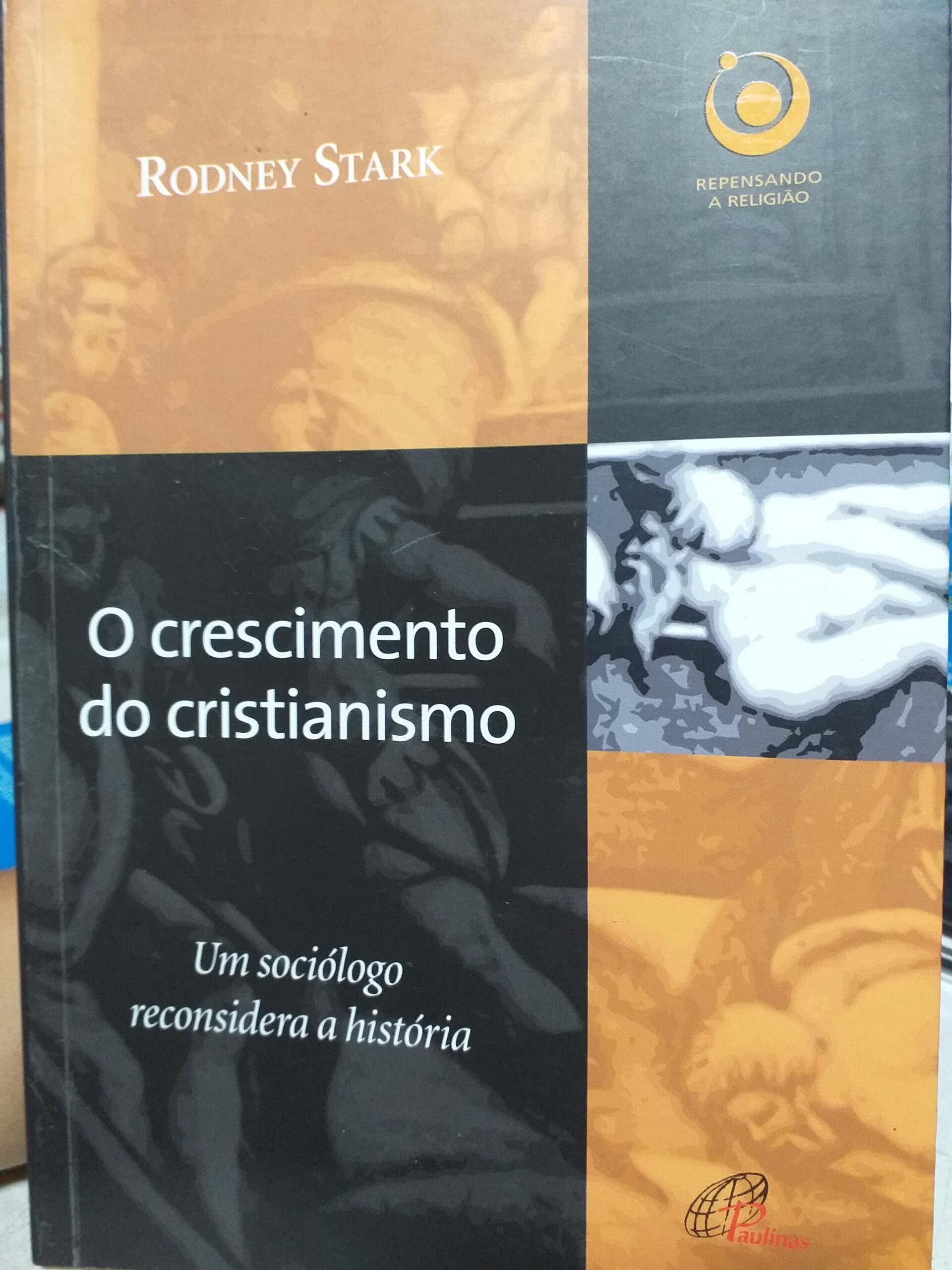 O Crescimento Do Cristianismo - Um Sociologo Reconsidera A Historia