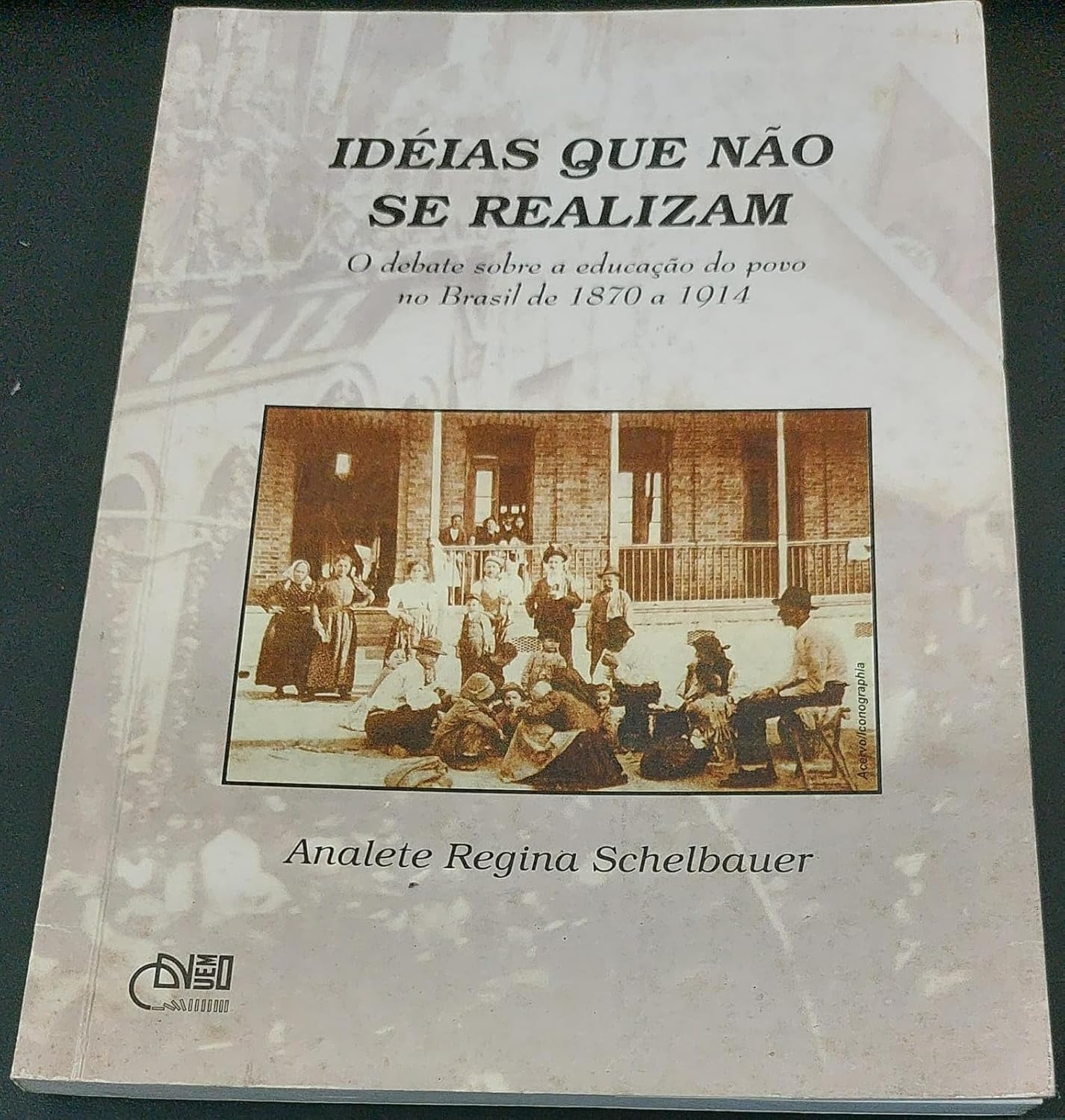 Ideias Que Nao Se Realizam: O Debate Sobre A Educacao Do Povo No Brasil De 1870 A 1914