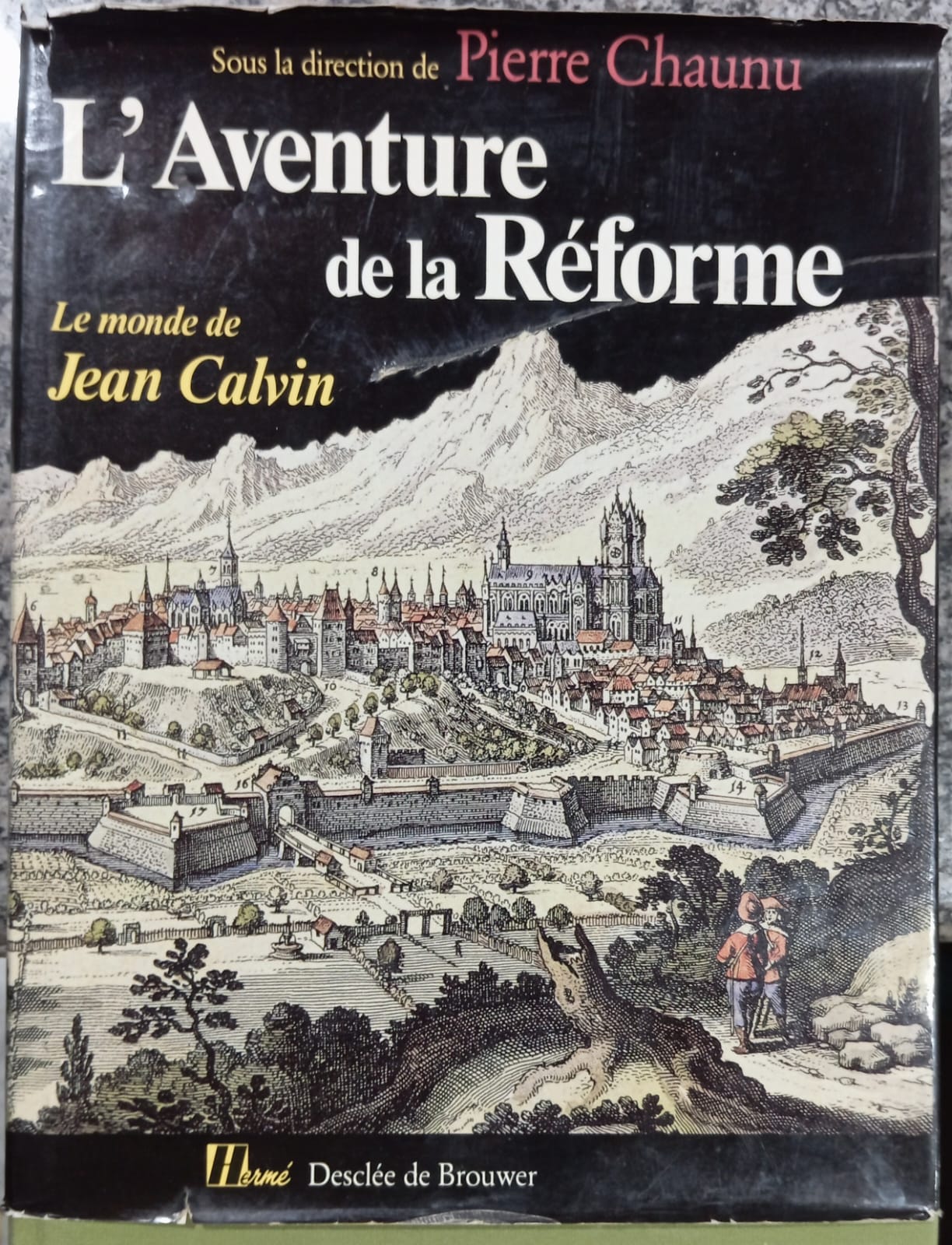 L'aventure de la Réforme le monde de Calvin
