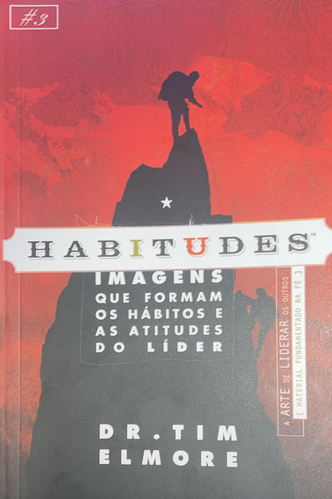 Habitudes Vol.3 - Imagens Que Formam Os Hábitos e As Atitudes do Líder