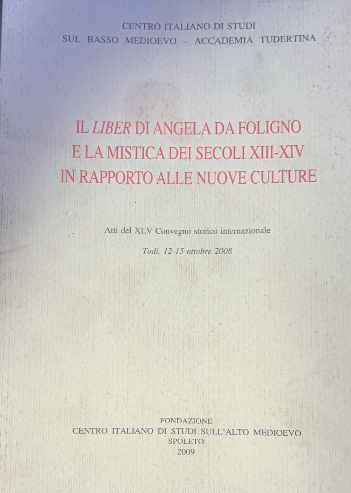 Il liber di Angela da Foligno e la mistica dei secoli XII-XIV in rapporto alle nuove culture