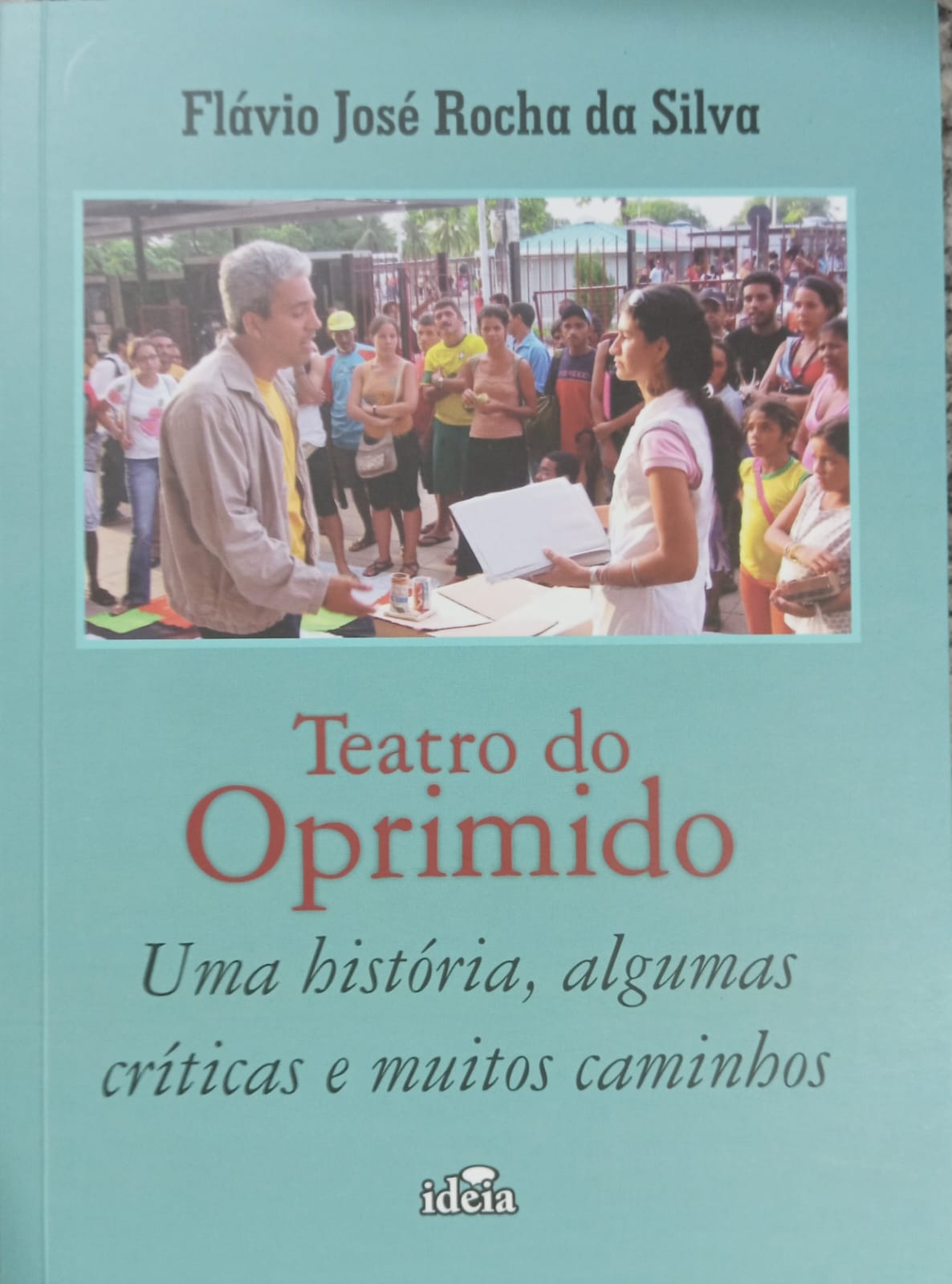 Teatro do Oprimido - Uma história, algumas críticas e muitos caminhos
