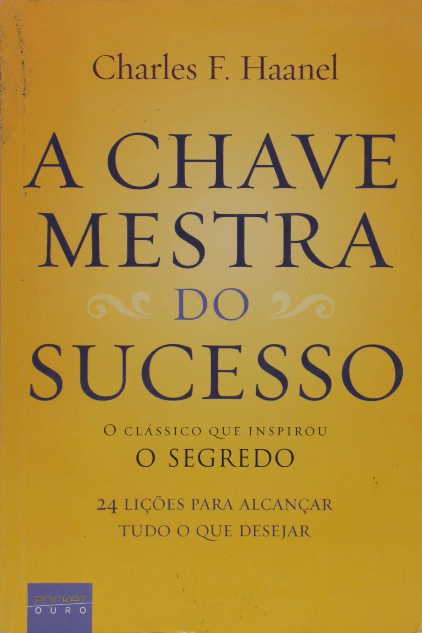 A Chave Mestra Do Sucesso - 24 licoes para alcancar tudo o que deseja