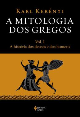 A Mitologia Dos Gregos V. 01 – A História dos Deuses e dos Homens