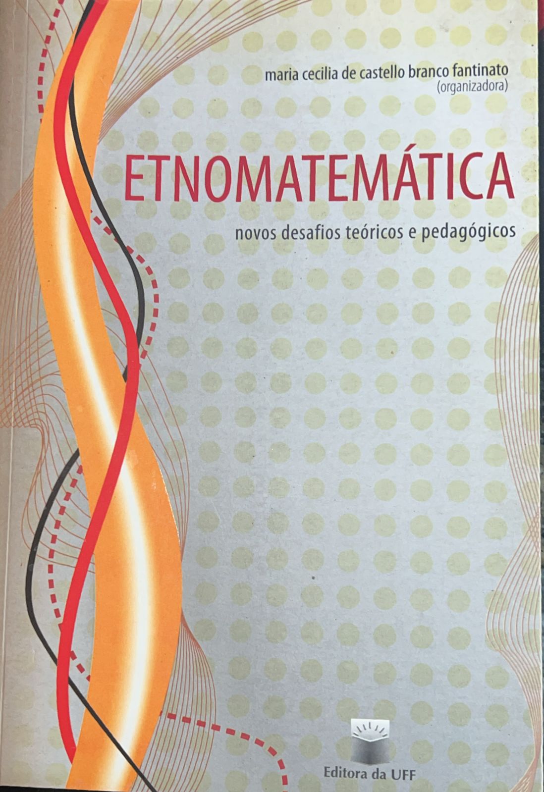 Etnomatemática - Novos Desafios Teóricos e Pedagógicos