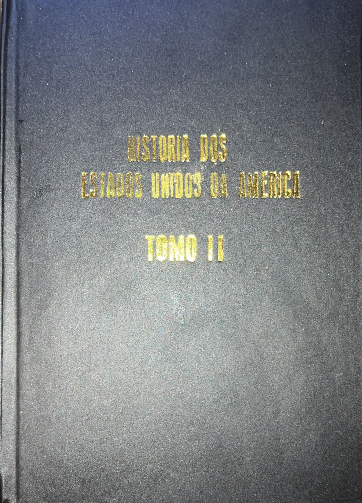 Historia dos Estados Unidos da América - Tomo II - REENCADERNADO