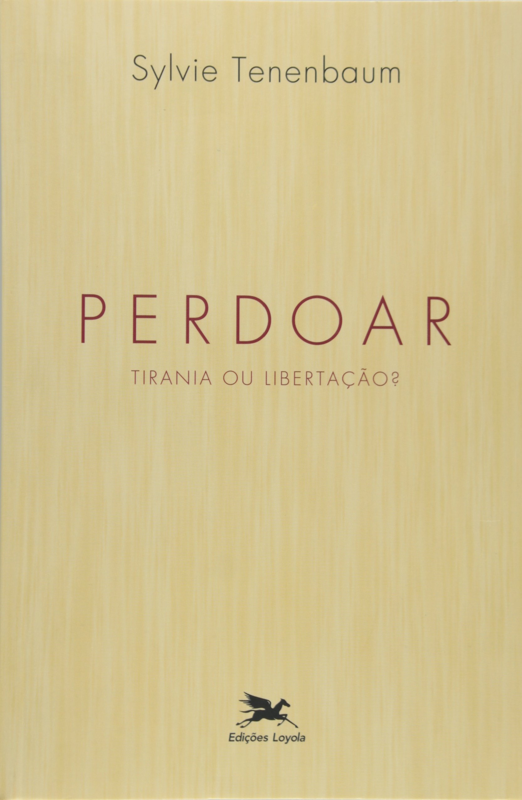 Perdoar - Tirania ou Libertação?