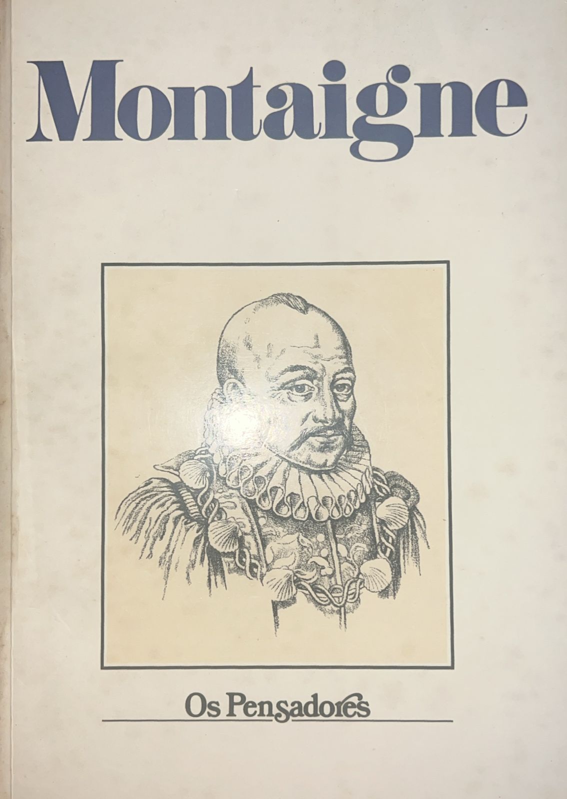 Montaigne - Ensaios - Os Pensadores