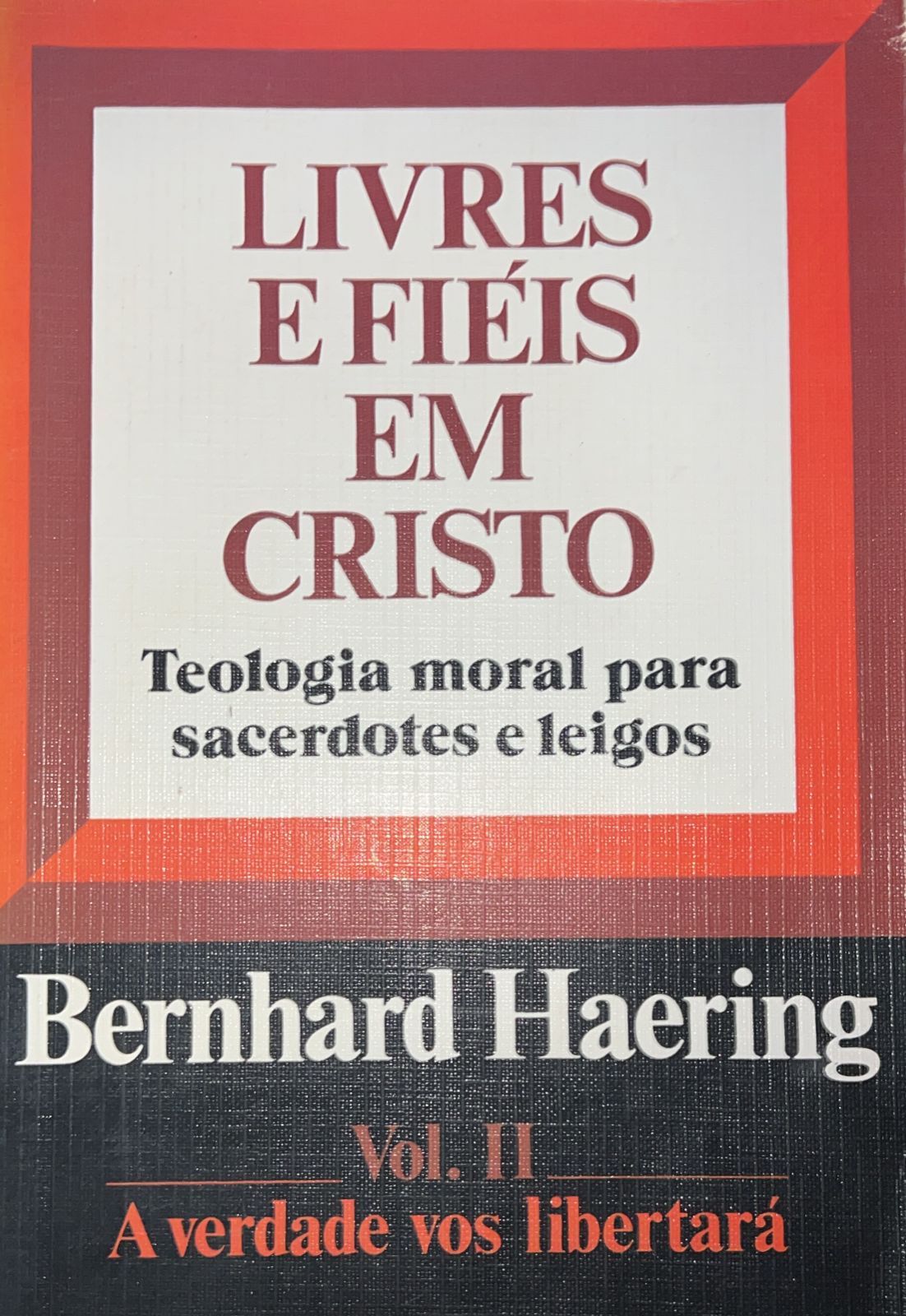 Livres E Fiéis Em Cristo Vol. II - a Verdade Vos Libertará
