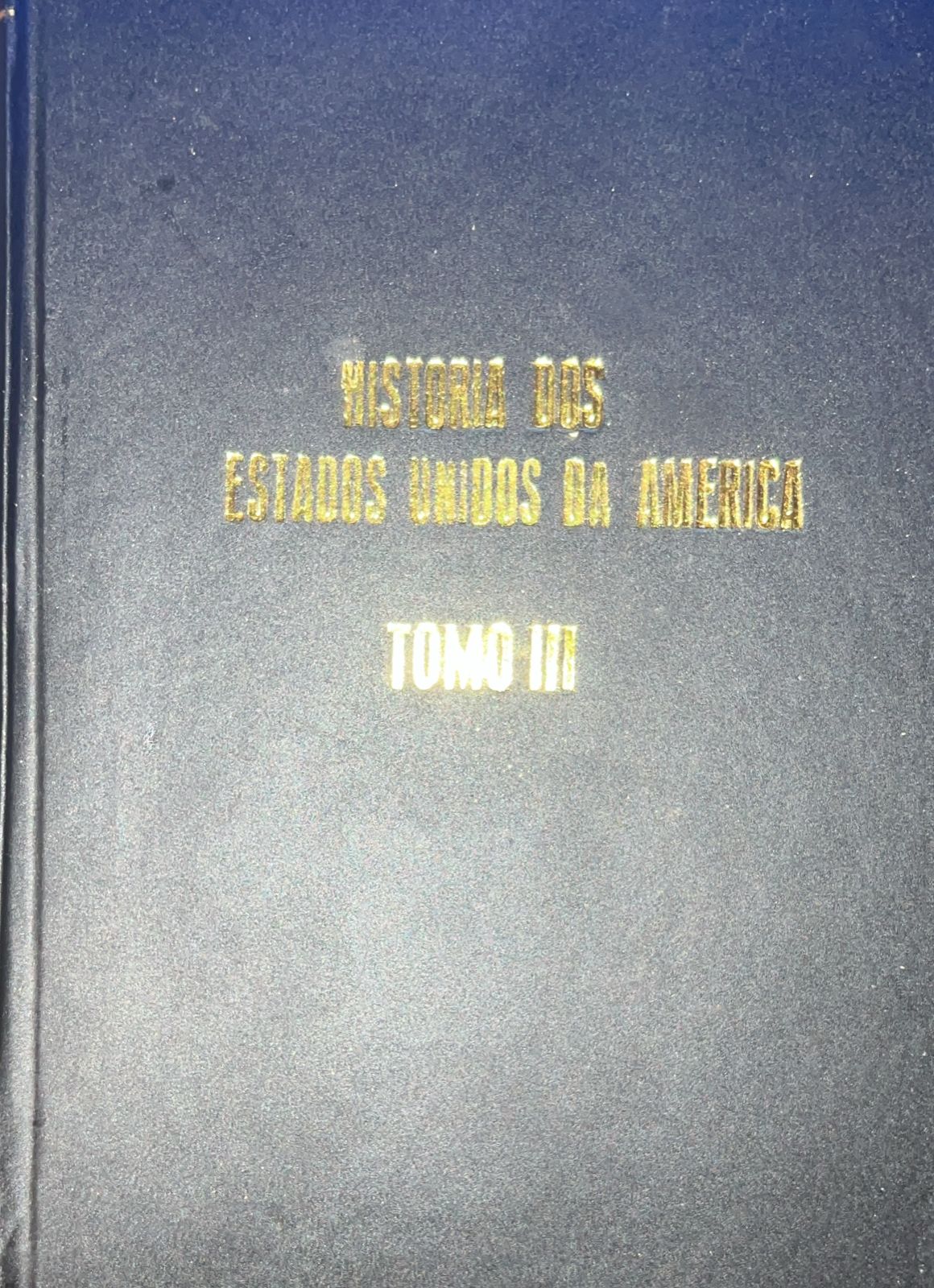 Historia dos Estados Unidos da América Tomo III - REENCADERNADO