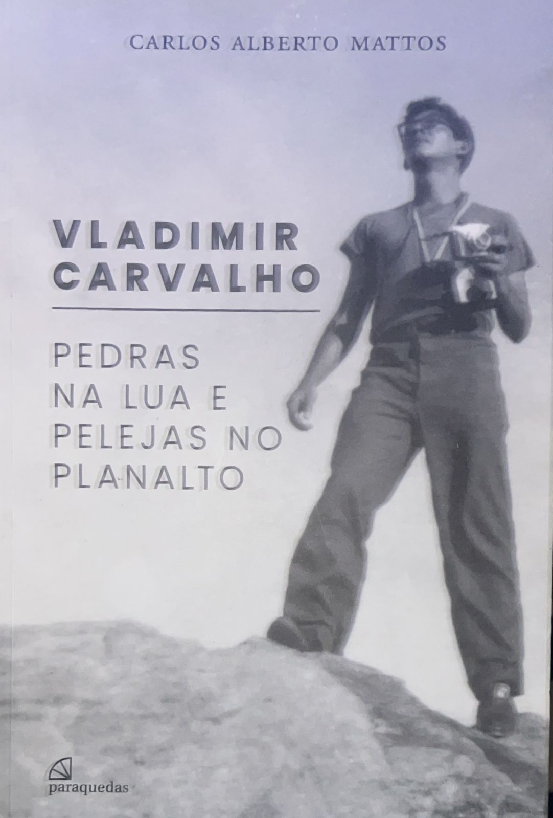 Vladimir Carvalho Pedras na Lua e Pelejas no Planalto
