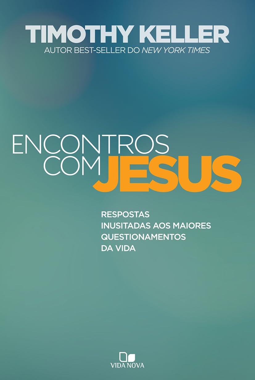 Encontros Com Jesus - Respostas Inusitadas Aos Maiores Questionamentos Da Vida