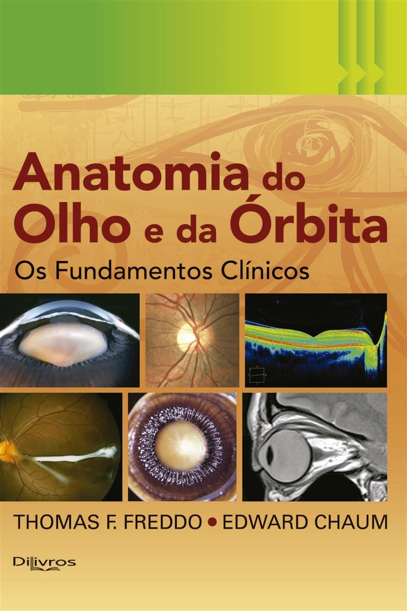 Anatomia do Olho e da Órbita - os Fundamentos Clínicos