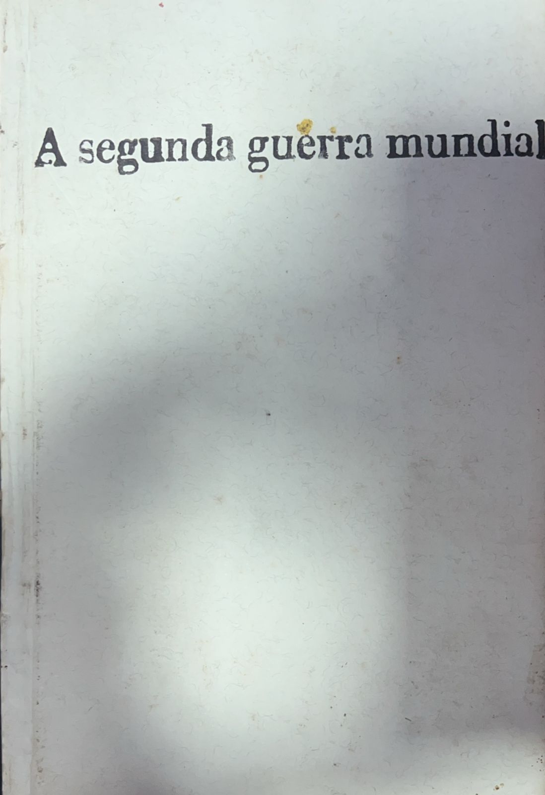 A Segunda Guerra mundial - Reencadernado