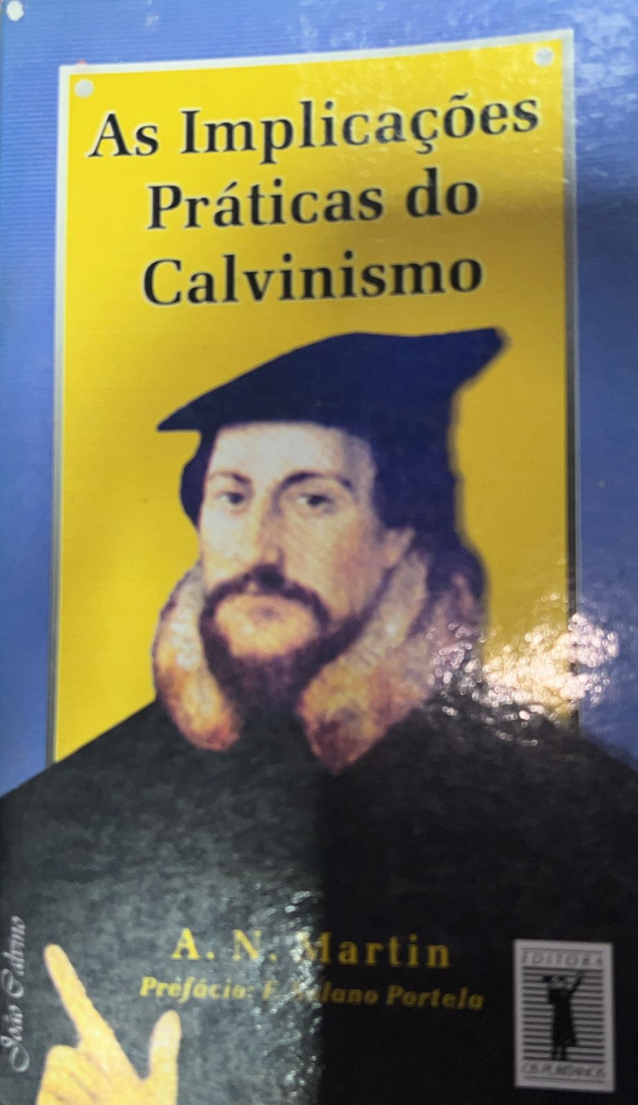 As Implicações Praticas do Calvinismo