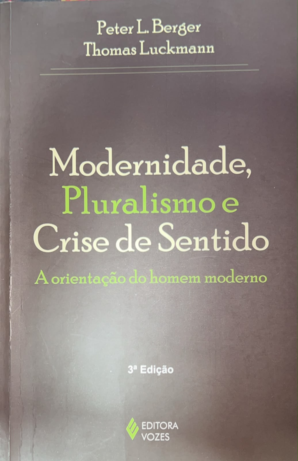 Modernidade, Pluralismo E Crise De Sentido - A Orientação Do Homem Moderno