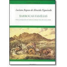 Barrocas famílias - Vida familiar em Minas Gerais no século XVIII