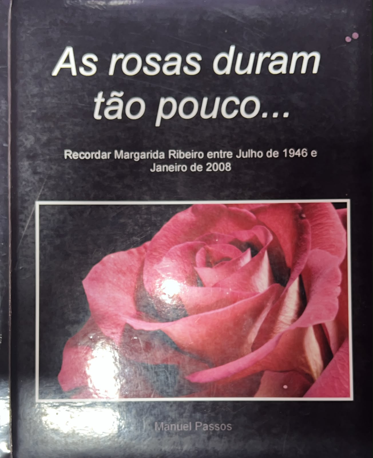 As Rosas duram tão pouco...