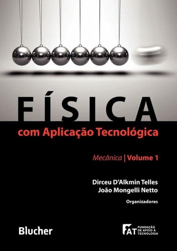 Fisica com Aplicacao Tecnologica - Mecanica Vol.1